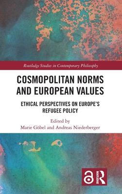 Cosmopolitan Norms and European Values: Ethical Perspectives on Europe’s Refugee Policy