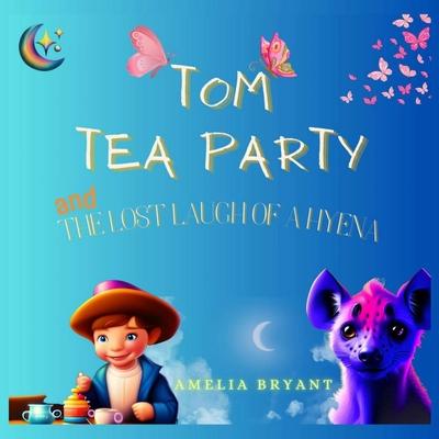 Tom Tea Party and The Lost Laugh of a Hyena: null