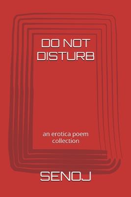 Do Not Disturb: an erotica poem collection