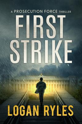 First Strike: A Proesecution Force Thriller