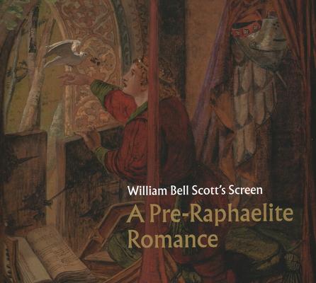 William Bell Scott’s Screen: A Pre-Raphaelite Romance