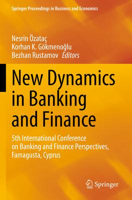 New Dynamics in Banking and Finance: 5th International Conference on Banking and Finance Perspectives, Famagusta, Cyprus