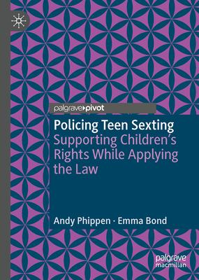 Policing Teen Sexting: Supporting Children’s Rights While Applying the Law