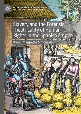 Slavery and the Forensic Theatricality of Human Rights in the Spanish Empire