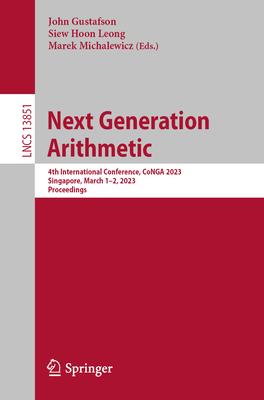 Next Generation Arithmetic: 4th International Conference, Conga 2023, Singapore, March 1-2, 2023, Proceedings