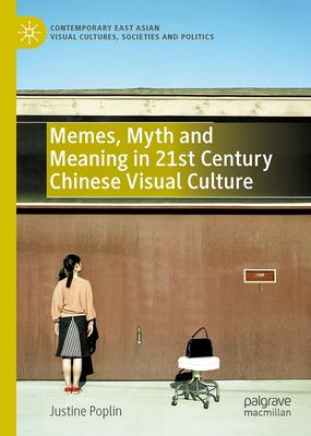 Memes, Myth and Meaning in 21st Century Chinese Visual Culture