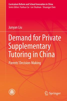 Demand for Private Supplementary Tutoring in China: Parents’ Decision-Making