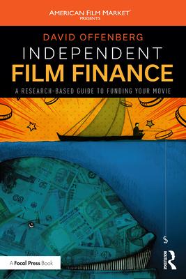 Independent Film Finance: A Research-Based Guide to Funding Your Movie