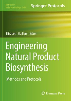 Engineering Natural Product Biosynthesis: Methods and Protocols