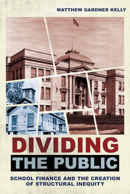 Dividing the Public: School Finance and the Creation of Structural Inequity