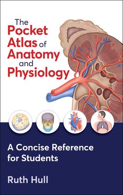 The Pocket Atlas of Anatomy & Physiology