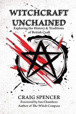 Witchcraft Unchained: Exploring the History & Traditions of British Craft