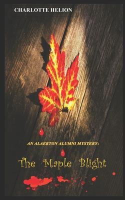 An Alaerton Alumni Mystery: The Maple Blight