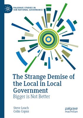 The Strange Demise of the Local in Local Government: Bigger Is Not Better