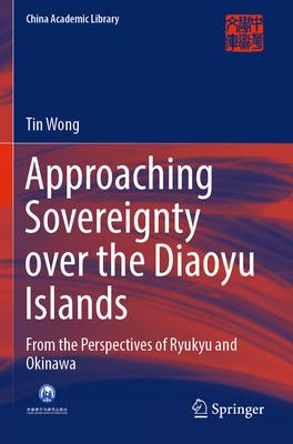 Approaching Sovereignty Over the Diaoyu Islands: From the Perspectives of Ryukyu and Okinawa