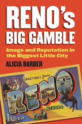 Reno’s Big Gamble: Image and Reputation in the Biggest Little City