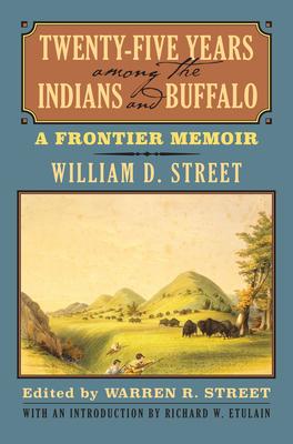 Twenty-Five Years Among the Indians and Buffalo: A Frontier Memoir