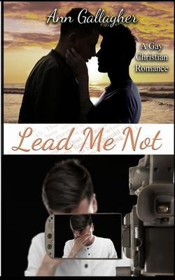 Lead Me Not: A Gay Christian Romance