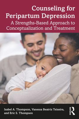 Counseling for Peripartum Depression: A Strengths-Based Approach to Conceptualization and Treatment