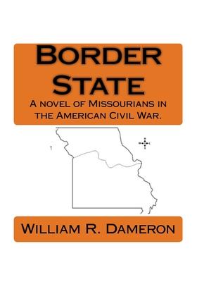 Border State: A novel of Missourians in the American Civil War.