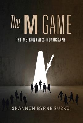 The M Game: The Metronomics Monograph