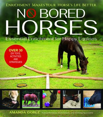 No Bored Horses: Essential Enrichment for Happy Equines