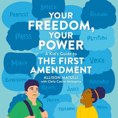 Your Freedom, Your Power: A Kid’s Guide to the First Amendment