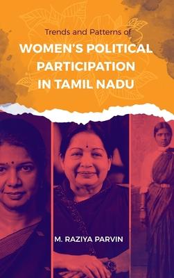 Trends and Patterns of WOMEN’S POLITICAL PARTICIPATION IN TAMIL NADU