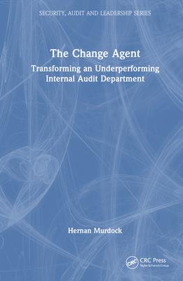 The Change Agent: Transforming an Underperforming Internal Audit Department