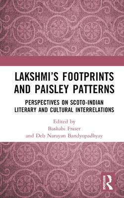 Lakshmi’s Footprints and Paisley Patterns: Perspectives on Scoto-Indian Literary and Cultural Interrelations