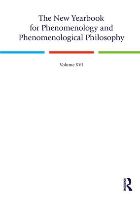 The New Yearbook for Phenomenology and Phenomenological Philosophy: Volume 16