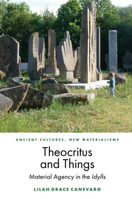 Theocritus and Things: Material Agency in the Idylls