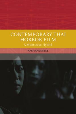 Contemporary Thai Horror Film: A Monstrous Hybrid