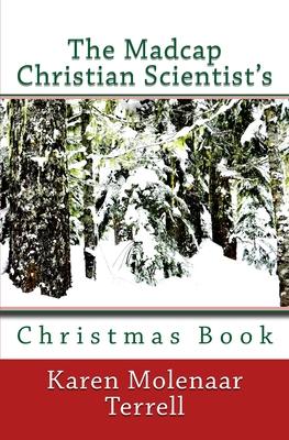 The Madcap Christian Scientist’s Christmas Book