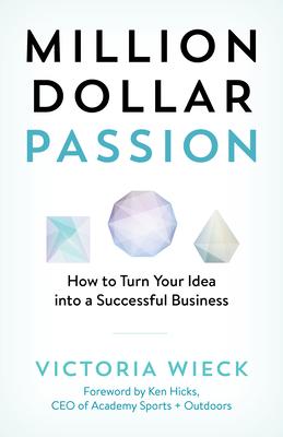 Million-Dollar Passion: How to Turn Your Idea Into a Multimillion-Dollar Business