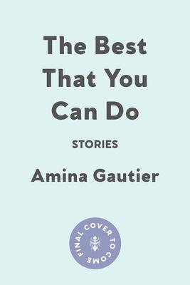 The Best That You Can Do: Stories