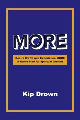 More: Desire More and Experience More A Game Plan for Spiritual Growth