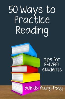 Fifty Ways to Practice Reading: Tips for ESL/EFL Students