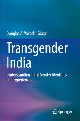 Transgender India: Understanding Third Gender Identities and Experiences