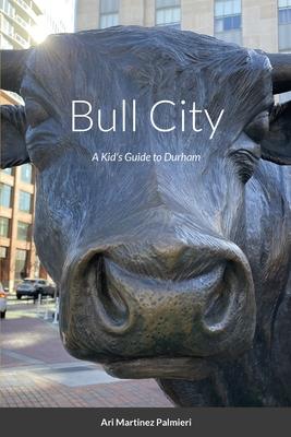 Bull City: A Kid’s Guide to Durham