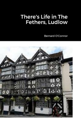 There’s Life in The Feathers, Ludlow