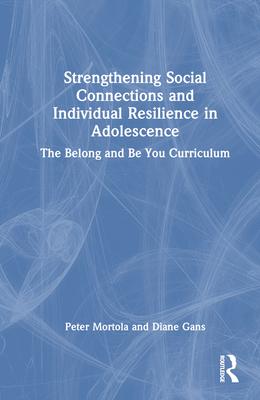 Strengthening Social Connections and Individual Resilience in Adolescence: The Belong and Be You Curriculum