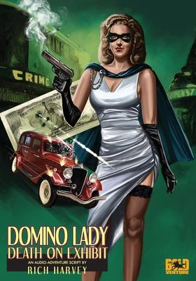 Domino Lady: Death On Exhibit: The Lost Episodes