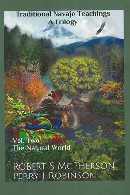 Traditional Navajo Teachings: The Natural World Volume 2