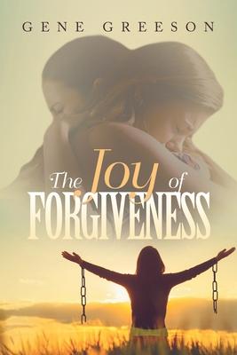 The Joy of Forgiveness