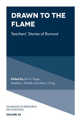 Drawn to the Flame: Teachers’ Stories of Burnout