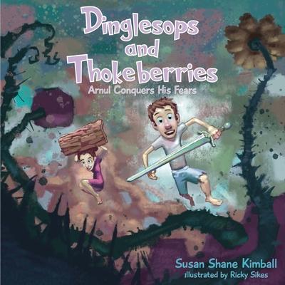 Dinglesops and Thokeberries: Arnul Conquers His Fears