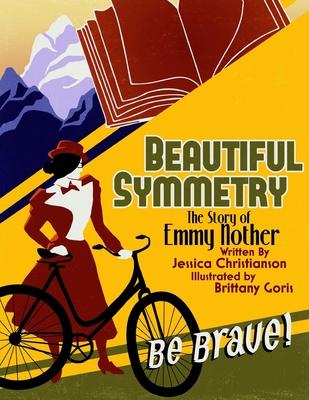 Beautiful Symmetry: The Story of Emmy Noether