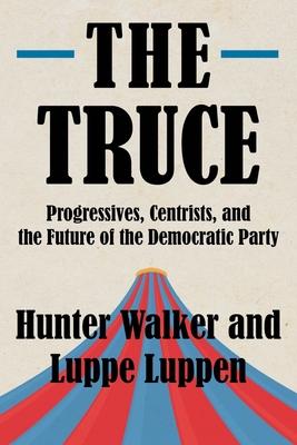 The Truce: Progressives, Centrists, and the Future of the Democratic Party