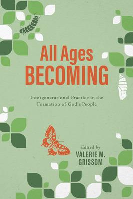 All Ages Becoming: Intergenerational Practice and the Formation of God’s People